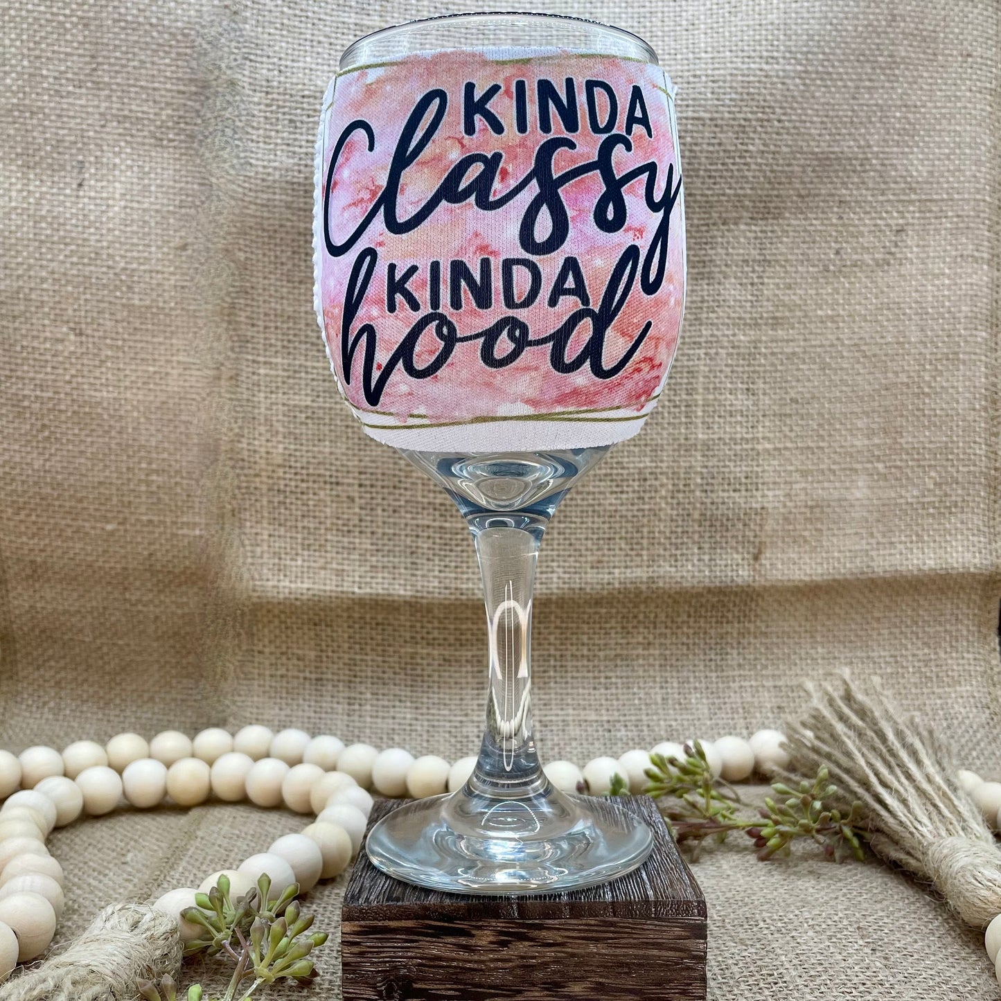 Kinda Classy Kinda Hood Wine Glass Sleeve