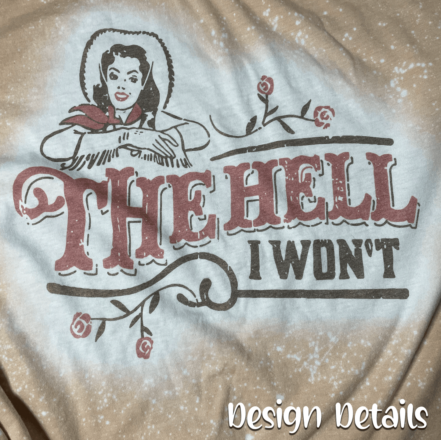 The Hell I Won't Bleached Fashion Tee