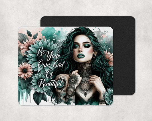 Be Your Own Kind of Beautiful Mouse Pad