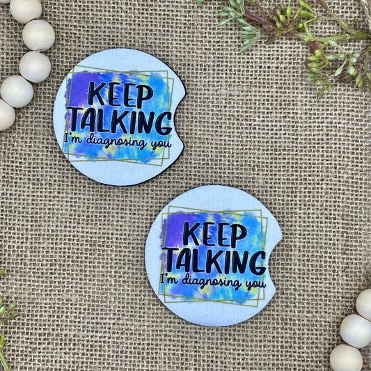 Keep Talking I'm Diagnosing You Car Coaster 2-Pack