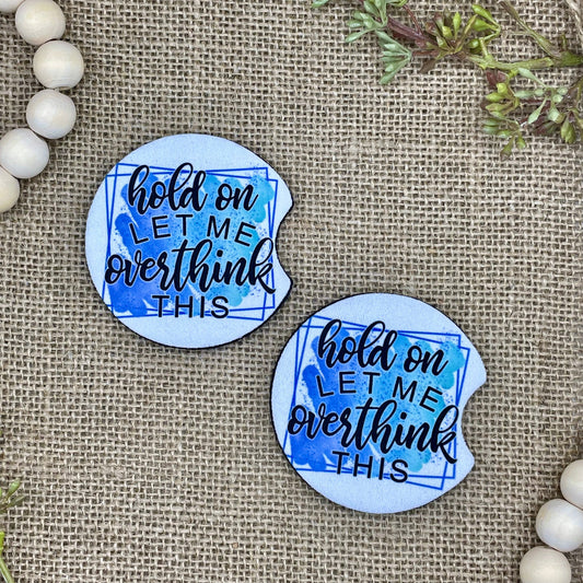 Hold On Let Me Overthink This Car Coaster 2-Pack