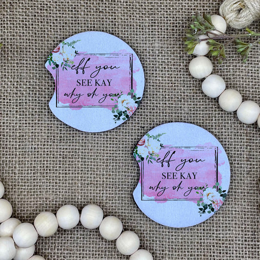 Eff You See Kay Why Oh You - Floral - Car Coaster 2-Pack