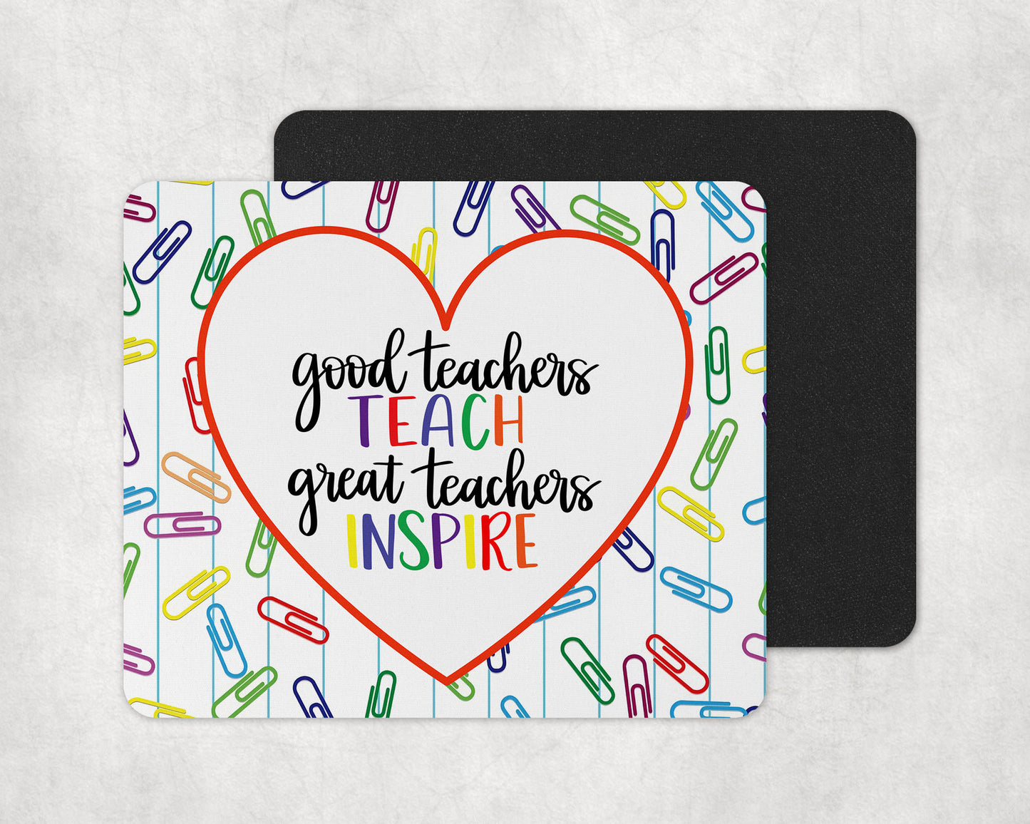 Good Teachers Teach Great Teachers Inspire Mouse Pad