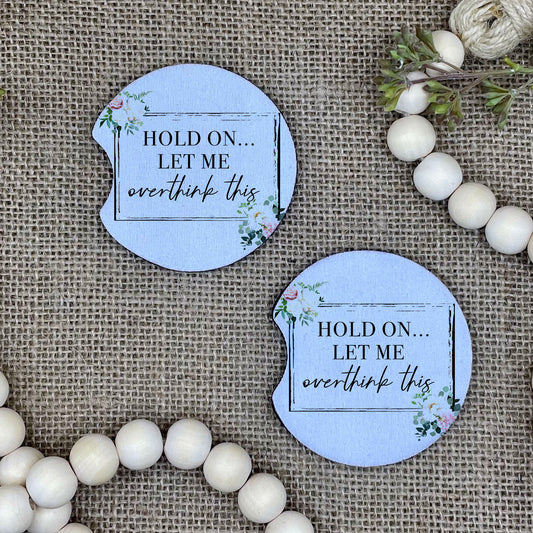 Hold On Let Me Overthink This - Floral - Car Coaster 2-Pack