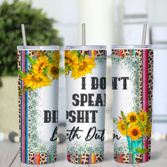 I Don't Speak Dipshit ~Beth Dutton 20oz Tumbler