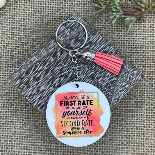 Always Be a First Rate Version of Yourself Keychain