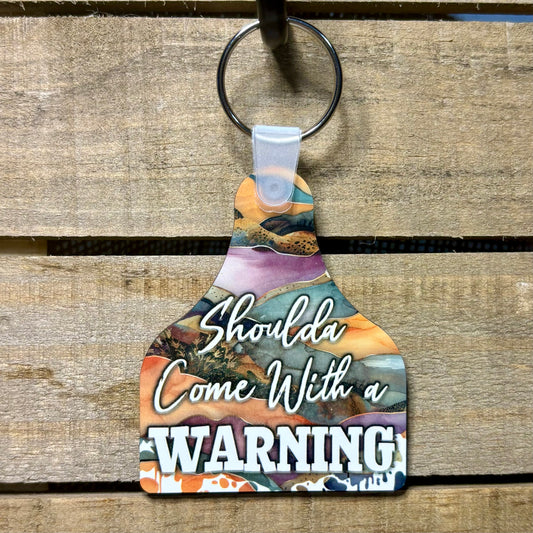 Shoulda Come With a Warning Cow Tag Keychain