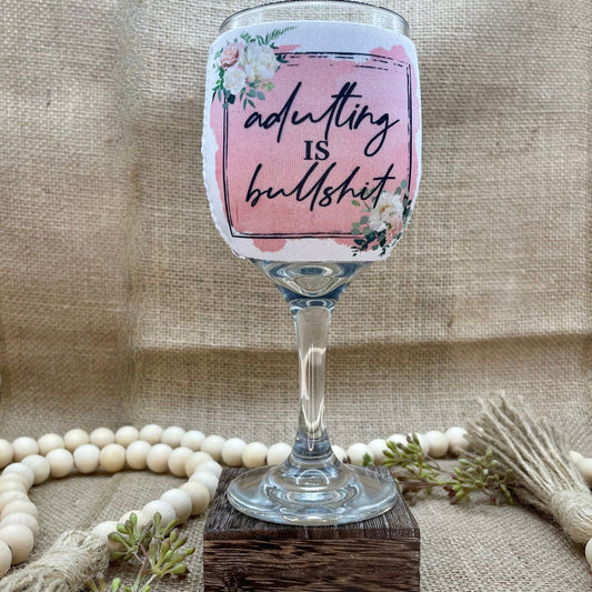 Adulting is Bullshit - Floral - Wine Glass Sleeve