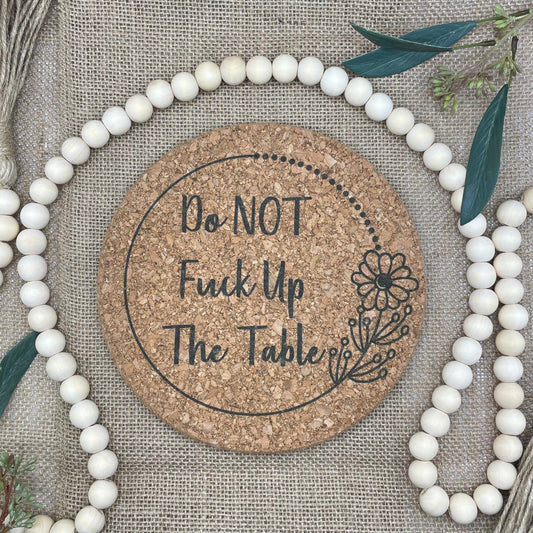 Cork Trivet - Do Not F*ck Up The Table