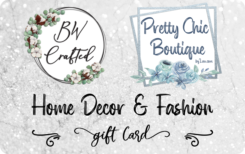 BW Crafted / Pretty Chic Boutique Gift Card