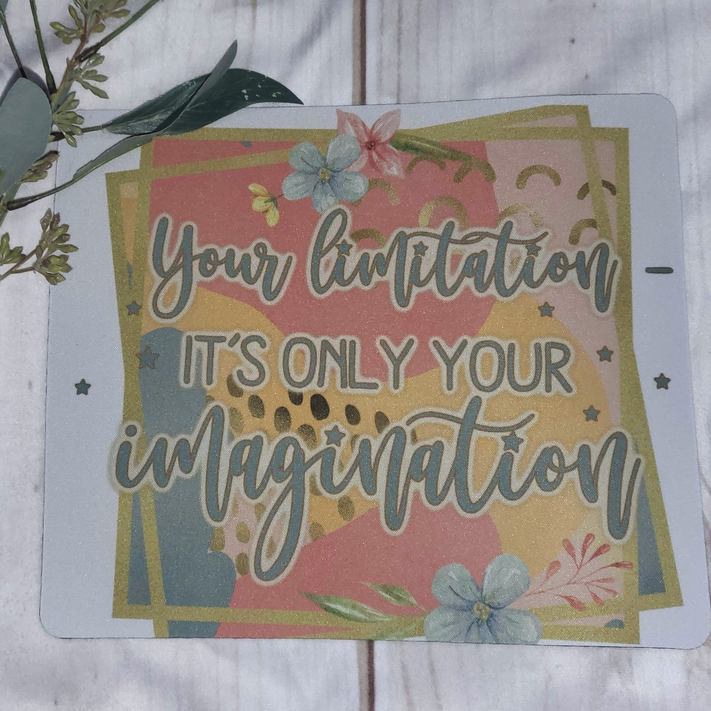 Only Limitation is your Imagination Mouse Pad