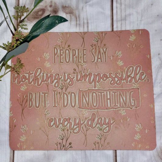 Nothing is Impossible Mouse Pad